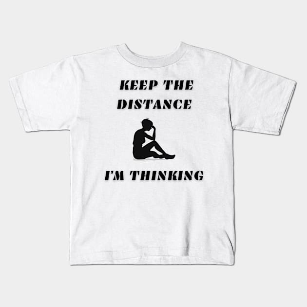 Keep the distance i'm thinking. Kids T-Shirt by Caroll